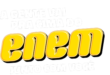 A gente vai pra cima do ENEM junto com você